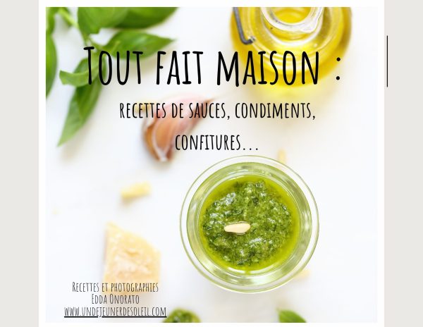 Tout fait maison : recettes de sauces, condiments et confitures